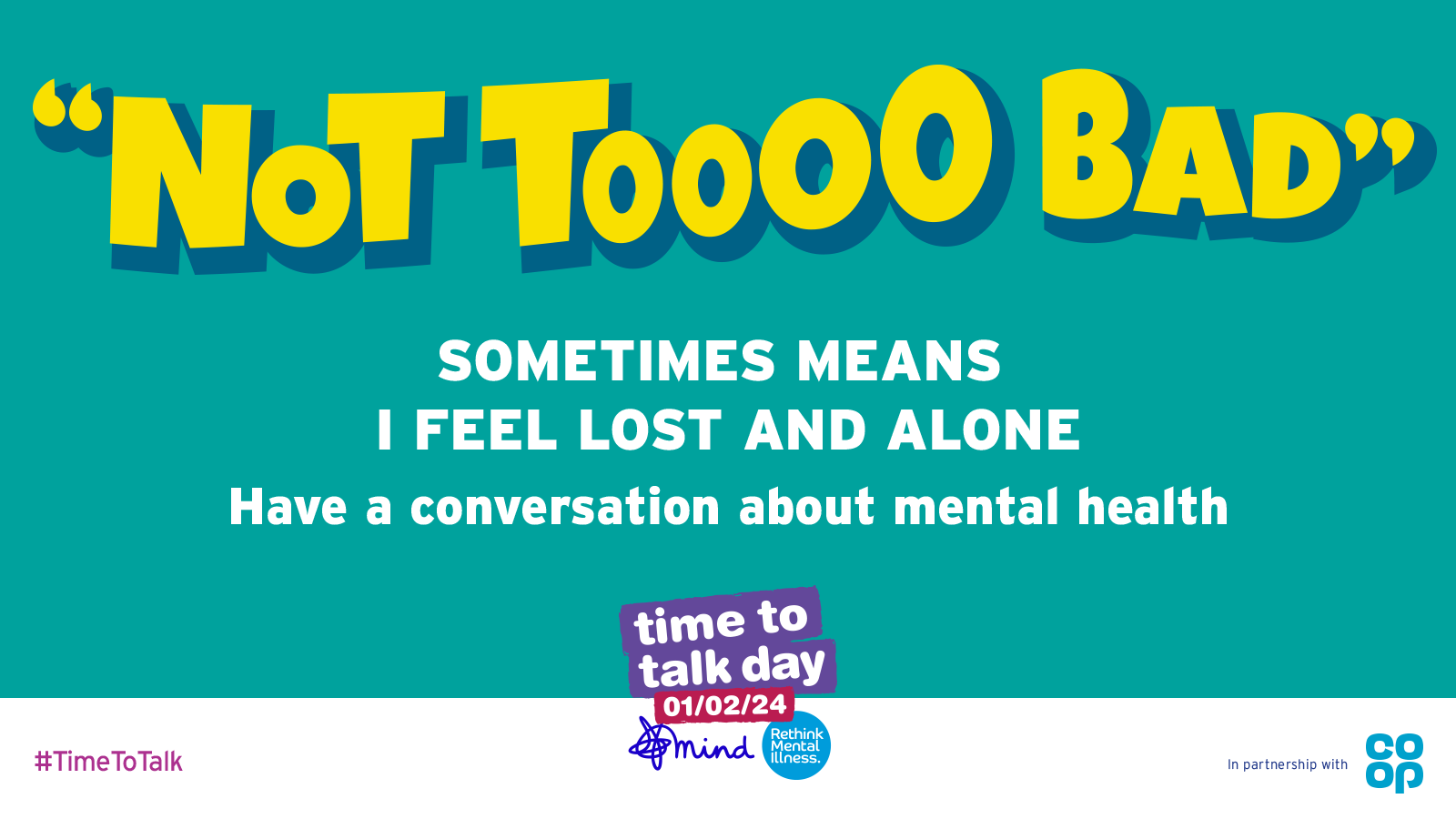 Image for Time to Talk Day. It says "Not Tooooo Bad". Sometimes means i feel lost and along. Have a conversation about Mental Health