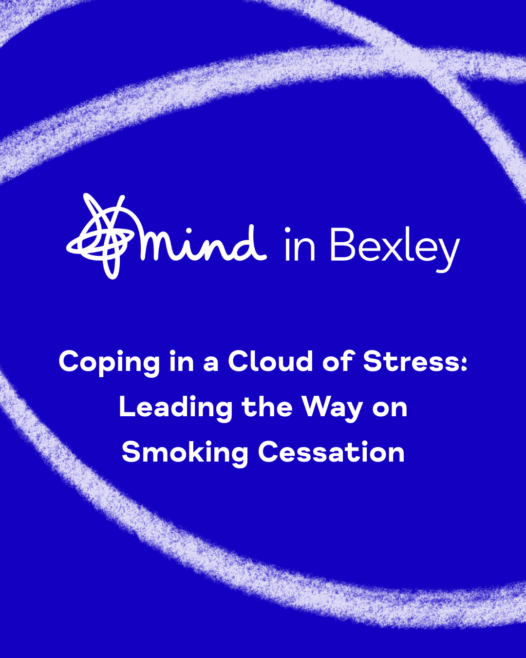 Blue graphic with the Mind in Bexley logo in white - with the words: Coping in a Cloud of Stress: Leading the Way on Smoking Cessation
